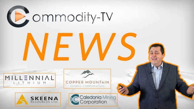 Newsflash with Skeena Resources, Caledonia Mining, Copper Mountain and Millennial Lithium