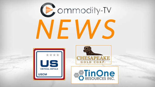 Mining Newsflash with Chesapeake Gold, U.S. Critical Metals and TinOne Resources