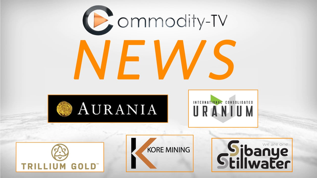 News with Sibanye-Stillwater, Aurania Res., Trillium Gold, KORE Mining and Int. Consolidated Uranium