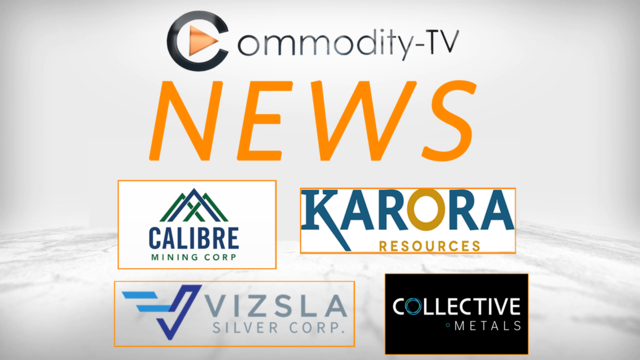 Mining News Flash with Karora Resources, Calibre Mining, Vizsla Silver and Collective Metals