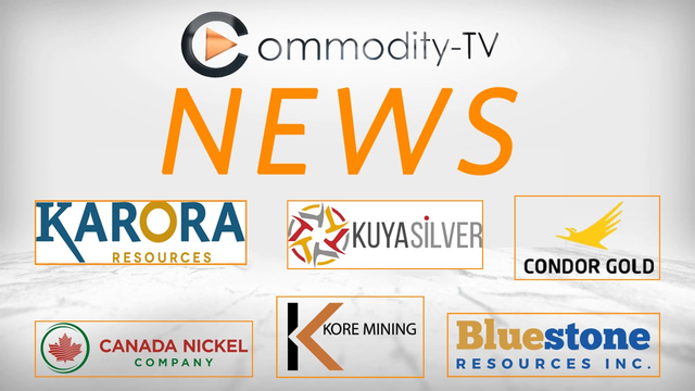 Newsflash with Karora Res., Canada Nickel, Kuya Silver, KORE Mining, Condor Gold and Bluestone Res.