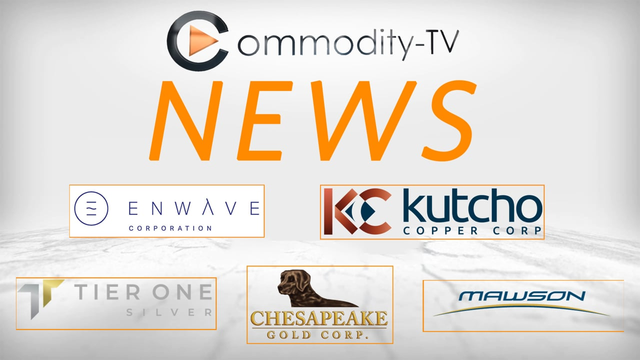 Mining Newsflash with Tier One Silver, Kutcho Copper, Chesapeake Gold, EnWave and Mawson Gold