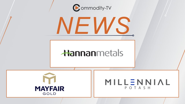 Mining News Flash with Hannan Metals, Mayfair Gold and Millennial Potash