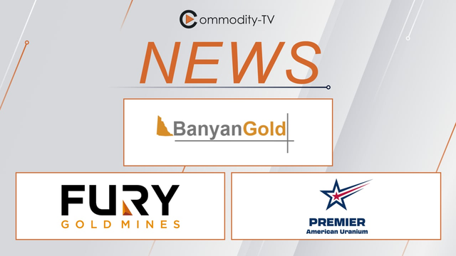 Mining News Flash with Banyan Gold, Fury Gold Mines and Premier American Uranium