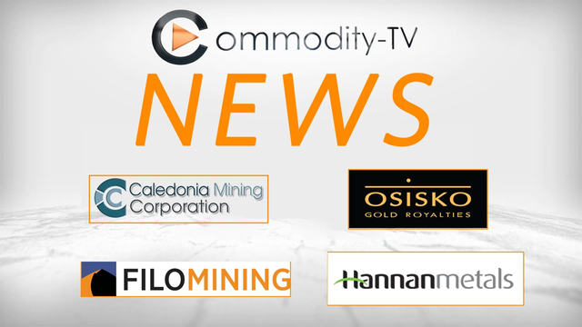 Newsflash with Filo Mining, Caledonia Mining, Hannan Metals and Osisko Gold Royalties