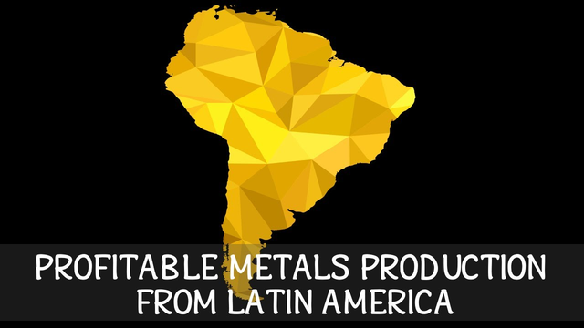 Base & Precious Metals Production From Latin America