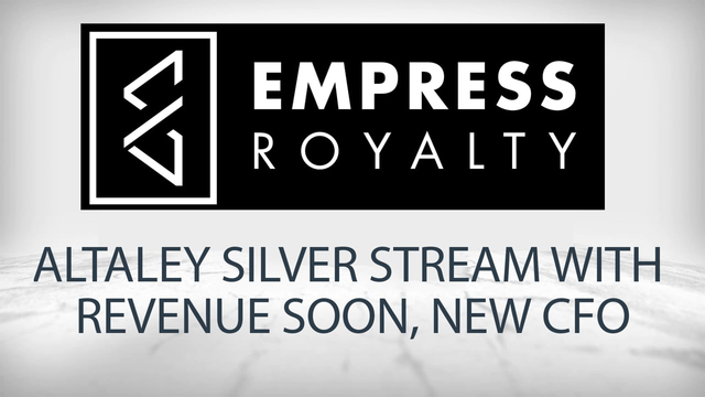 Empress Royalty: Altaley Mining Silver Stream in Pre-Production Phase, New CFO Appointed