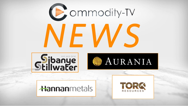 Mining Newsflash with Aurania Resources, Hannan Metals, Sibanye-Stillwater and Torq Resources