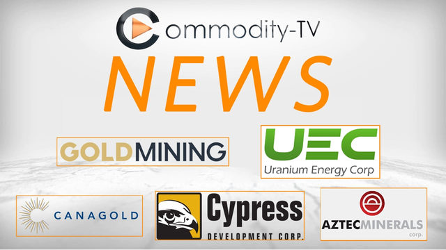 Mining Newsflash with Cypress Development, GoldMining, Canagold, Aztec Minerals and Uranium Energy
