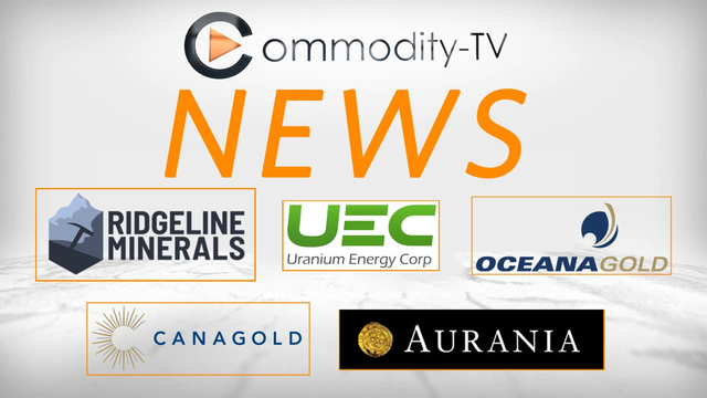 News with Ridgeline Minerals, Aurania Resources, Canagold Resources, OceanaGold and Uranium Energy