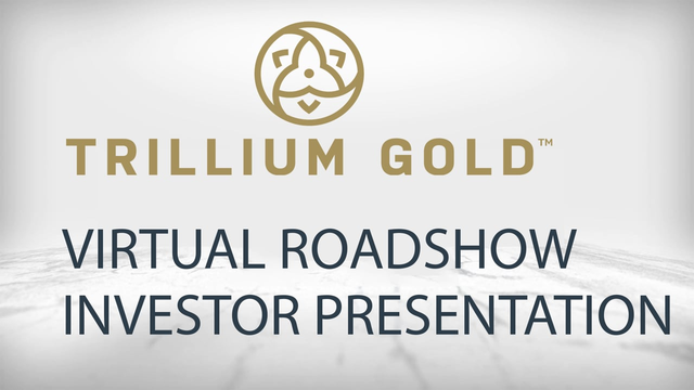 Trillium Gold: Virtual Roadshow Investor Presentation with Q&A