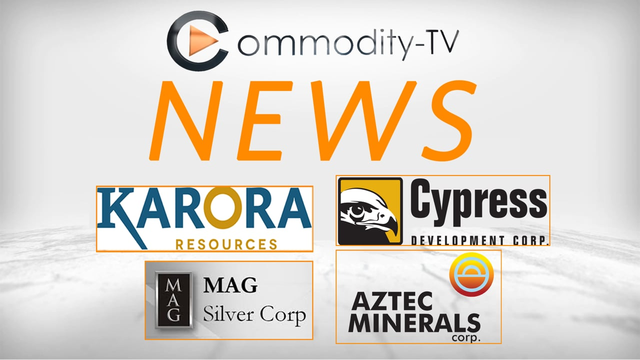 Mining Newsflash with Karora Resources, Aztec Minerals, MAG Silver and Cypress Development