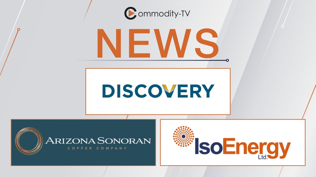 Mining News Flash with Discovery Silver, Arizona Sonoran Copper and IsoEnergy