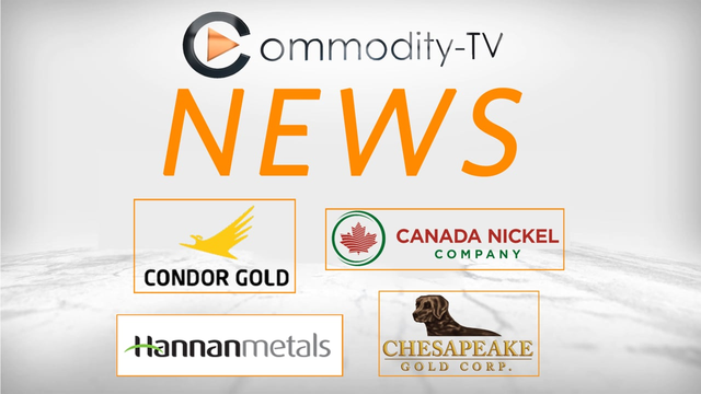 Mining Newsflash with Canada Nickel, Condor Gold, Chesapeake Gold and Hannan Metals