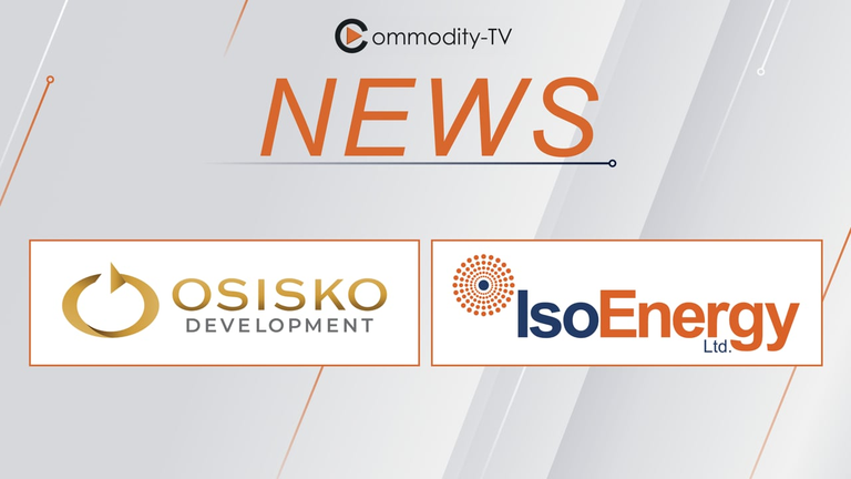 Mining News Flash with Osisko Development and IsoEnergy