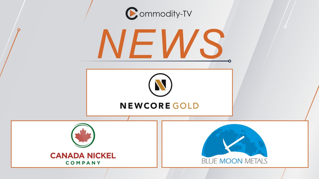 Mining News Flash with Newcore Gold, Canada Nickel and Blue Moon Metals
