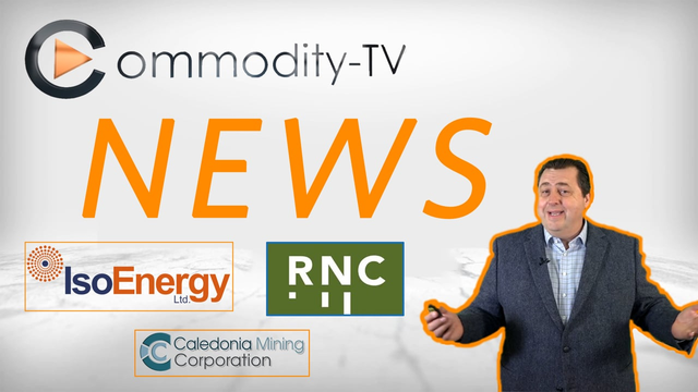 Newsflash with IsoEnergy, Caledonia Mining und RNC Minerals