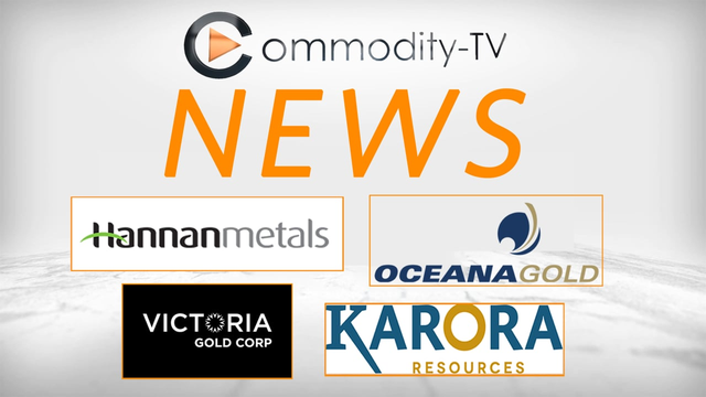 Mining Newsflash with Karora Resources, Hannan Metals, OceanaGold and Victoria Gold