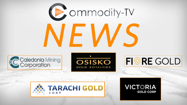Newsflash with Osisko Gold Royalties, Tarachi Gold, Victoria Gold, Fiore Gold & Caledonia Mining