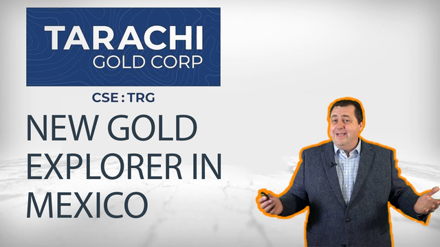Tarachi Gold: New Gold Explorer in Well Known Mining Region in Mexico