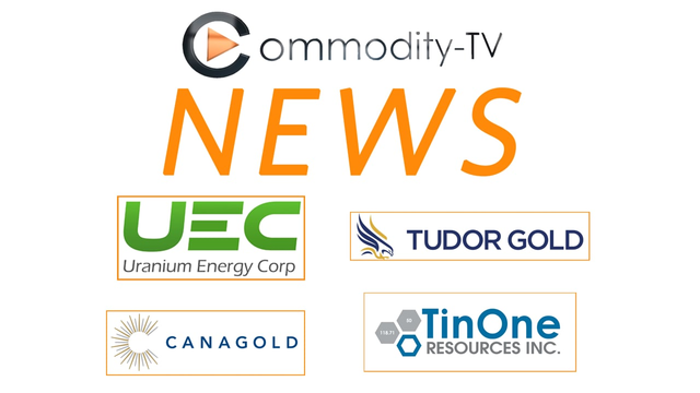 Mining Newsflash with Uranium Energy, Canagold Resources, TinOne Resources and Tudor Gold