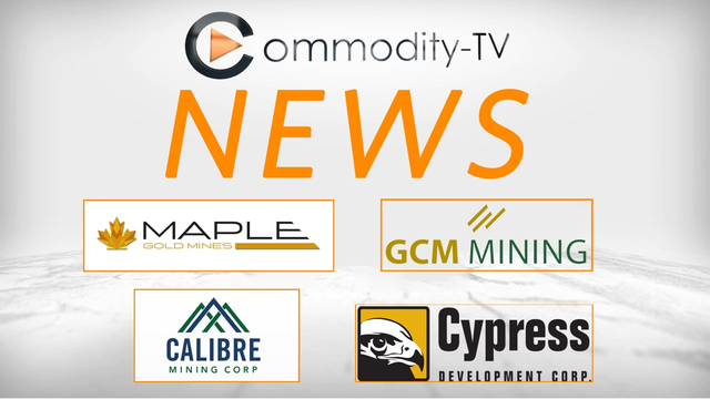 Mining Newsflash with Cypress Development, GCM Mining, Maple Goldmines and Calibre Mining