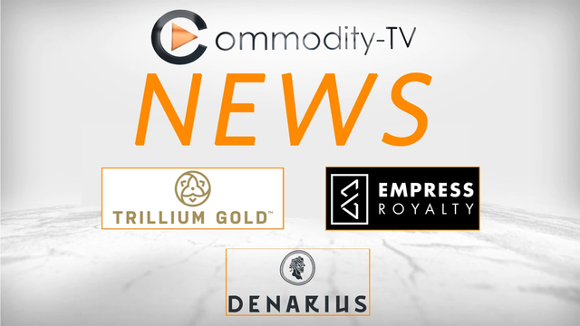 Mining Newsflash with Trillium Gold, Empress Royalty and Denarius Silver