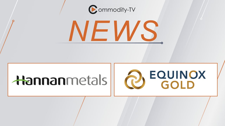 Equinox Gold & Hannan Metals: Strong Exploration Drilling Results from Canada & Peru!