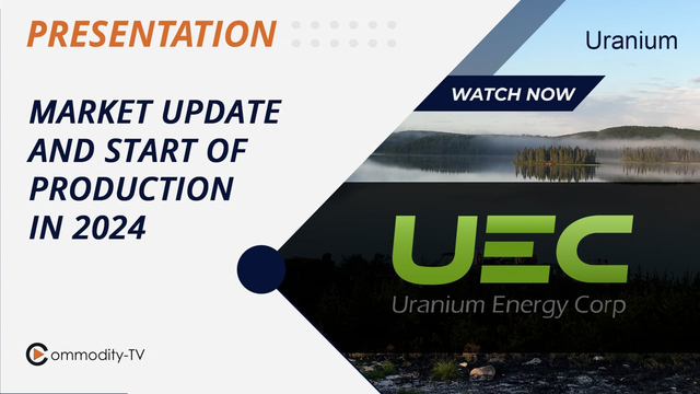 Uranium Energy: Uranium Market Update and Decision to Start Production in Wyoming