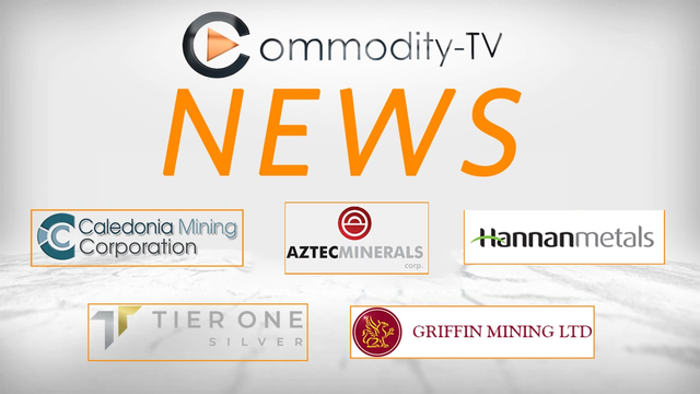 Newsflash with Aztec Minerals, Hannan Metals, Tier One Silver, Caledonia Mining and Griffin Mining 
