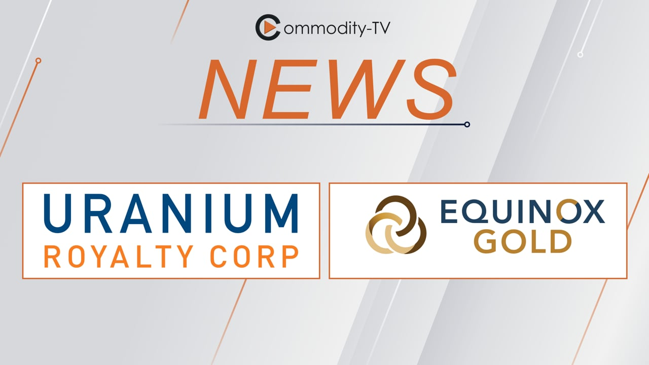 Equinox Gold och Orla Mining har fusionerats – Uranium Royalty godkände plan