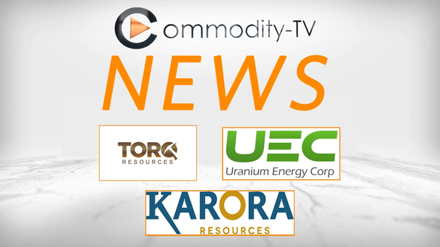 Mining Newsflash with Karora Resources, Uranium Energy and Torq Resources