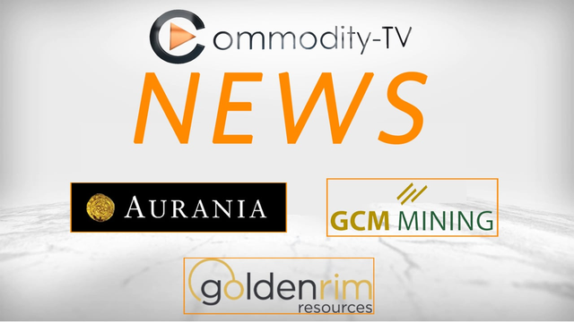 Mining Newsflash with GCM Mining, Golden Rim Resources and Aurania Resources