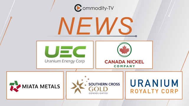 News Flash with Uranium Energy, Canada Nickel, Miata Metals, Southern Cross Gold and Uranium Royalty