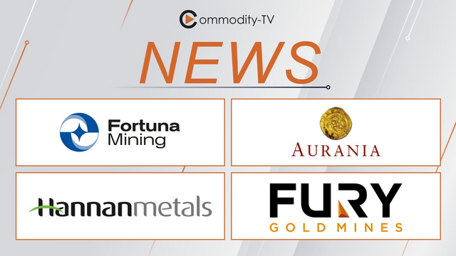 Fortuna Mining Keeps Drilling, Fury Gold Mines Sells, Aurania & Hannan Metals Checked