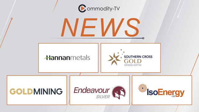 Mining News Flash with Hannan Metals, Southern Cross Gold, GoldMining, Endeavour Silver and IsoEnergy