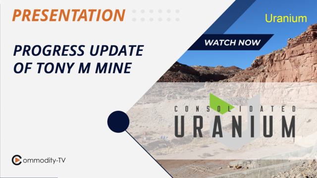 Consolidated Uranium: Update on Progress at the Historic Tony M Mine in Utah, USA