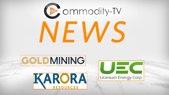 Mining Newsflash with GoldMining, Karora Resources and Uranium Energy