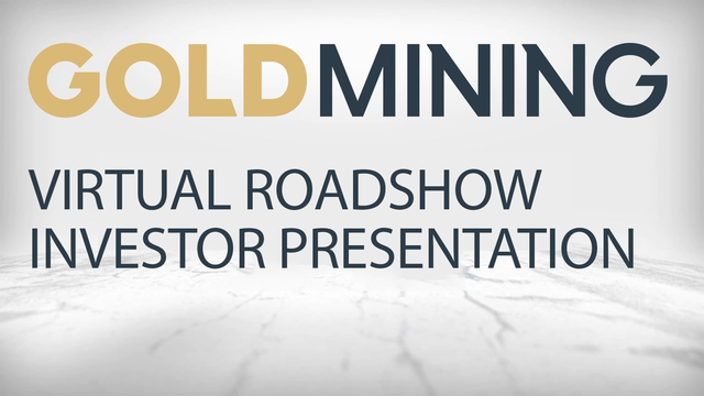 GoldMining: Virtual Roadshow Investor Presentation with Q&A, Q2 2021