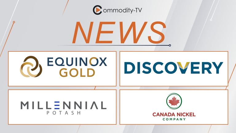Mining News Flash with Millennial Potash, Canada Nickel, Equinox Gold and Discovery Mining