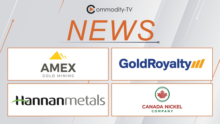 Mining News Flash with Amex Gold Mining, Canada Nickel, Hannan Metals and Gold Royalty